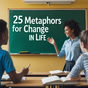 Read more about the article 25 Metaphors for Change in Life (With Meaning And Examples)